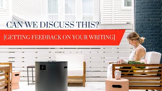 Can We Discuss This [Getting Feedback on Your Writing]