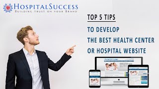 Top 5 tips to develop the best Health center or Hospital Website