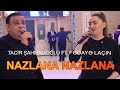 Tacir Sahmalioglu ft  Fedaye Lacin - Nazlana Nazlana (Yeni Duet)