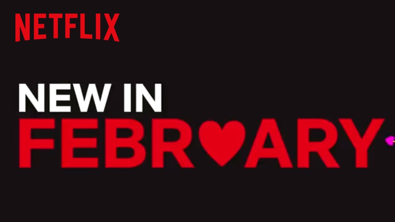 New to Netflix US February Netflix YouTube