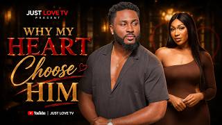 Why My Heart Choose Him - [ Ebube Nwabgor, Pere Egbi] - NG