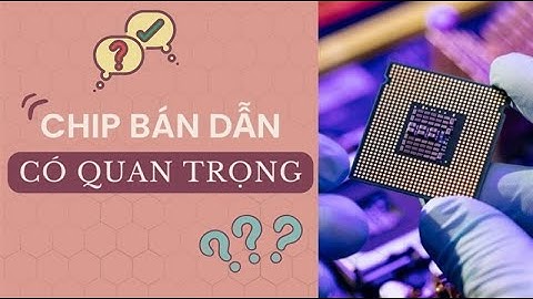 Chất bán dẫn nào được sử dụng rộng rãi nhất năm 2024