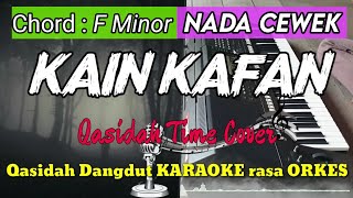 KAIN KAFAN - Qasidah Time Cover versi Qasidah Dangdut KARAOKE rasa ORKES || Nada Cewek