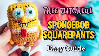CROCHET SPONGEBOB TODAY! ✨| FREE Tutorial- Beginner Friendly