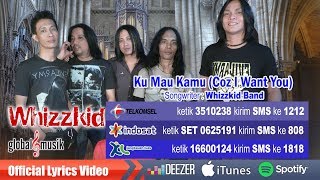 Whizzkid Band - Ku Mau Kamu (Coz I Want You)