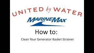 Quick Tips: How To Clean Your Boat Generator Basket Strainer