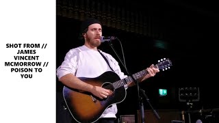 SHOT FROM // JAMES VINCENT MCMORROW // POISON TO YOU (ACOUSTIC) // LIVE AT PRYZM, KINGSTON
