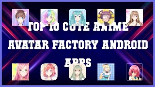 Top 10 Cute Anime Avatar Factory Android App | Review screenshot 2