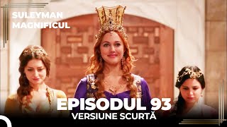 Suleyman Magnificul | Episodul 93 (Versiune Scurtă)