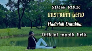 LIRIK LAGU_Gustrian Geno||Hadirlah Untukku_ musik lirik