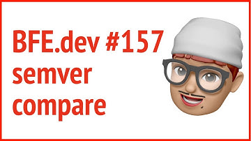 BFE.dev quiz#157. Compare Semver | JSer - JavaScript lover