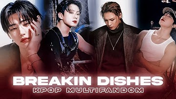 Breakin Dishes |FMV| Kpop multifandom • English versión