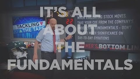Cramer Remix: The fundamentals of evaluating stock moves