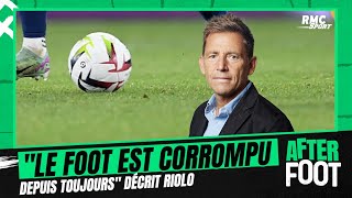 "Le foot est corrompu depuis toujours", la tribune de Daniel Riolo