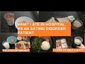 EATING DISORDER: WHAT I ATE AT HOSPITAL
