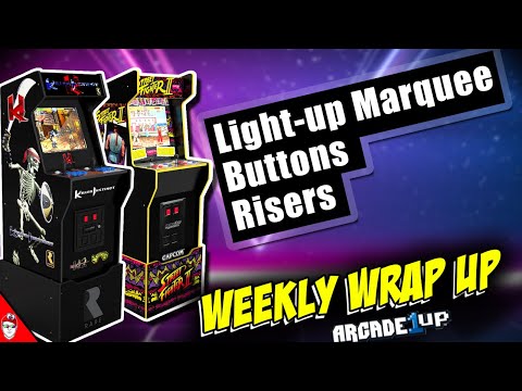 Arcade1up - Weekly Wrap up - Let's discuss Marquees, Buttons, and Risers from Console Kits