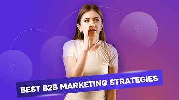 Best B2B Marketing Strategies of 2024