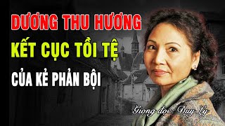 Dương Thu Hương Kết Cục Tồi Tệ Của Kẻ Phản Bội Duy Ly Radio