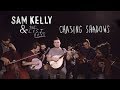 Sam Kelly & The Lost Boys - Chasing Shadows