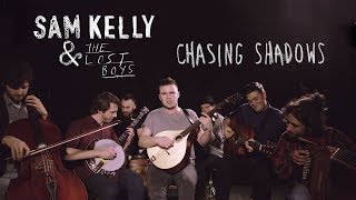 Vignette de la vidéo "Sam Kelly & The Lost Boys - Chasing Shadows"