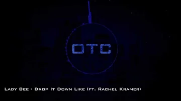 Lady Bee - Drop It Down Like (ft. Rachel Kramer)