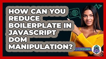 How Can You Reduce Boilerplate In JavaScript DOM Manipulation? - Next LVL Programming