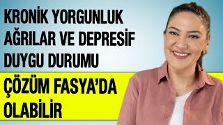 Kronik Yorgunluk Ağrılar ve Depresif Duygu Durumu: Çözüm Fasya'da Olabilir