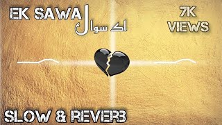 Ek sawal_-_sheeshai no keeta ik sawal SLOW AND REVERB 🔊🔊 converted song TikTok new trending sound