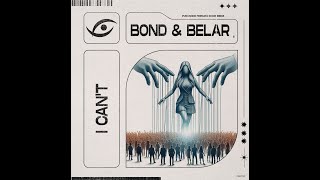 BOND & BELAR - I Can't (Melodic Techno & House)