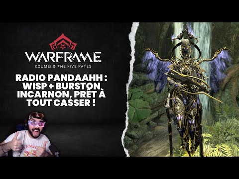 Radio Pandaahh : Wisp + Burston Incarnon, prêt à tout casser !