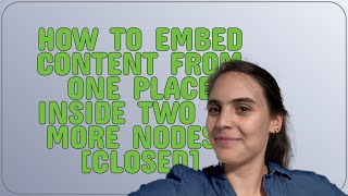 Drupal: How to embed content from one place inside two or more nodes closed
