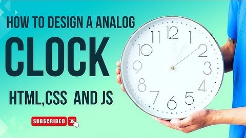 Create Analog Clock using HTML CSS and JavaScript