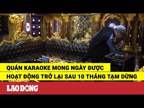 Quán Karaoke Đã Được Mở Cửa Chưa 2021 - Quán karaoke mong ngày được hoạt động trở lại sau 10 tháng tạm dừng | Báo Lao Động