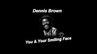 Video thumbnail of "Dennis Brown - You & Your Smiling Face"