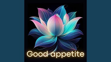 Good appetite