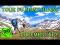 Complete Tour du Mont Blanc Documentary – Best High Altitude International Hiking Trail