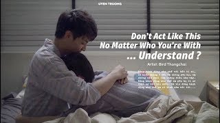 Video thumbnail of "Vietsub • Don't Act Like This No Matter Who You're With... Understand ? • Bird Thongchai"