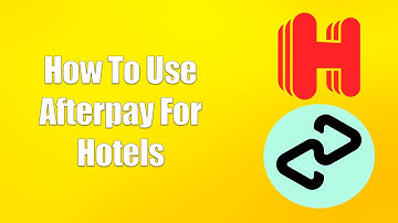 How To Use Afterpay For Hotels