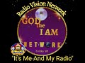 God The I Am Network "It's Me And My Radio" Radio Vision Network Where Our Kids Get The Word of God