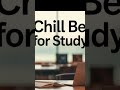 Chill beats for Studying