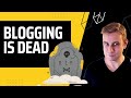 Blogging is dead do this instead