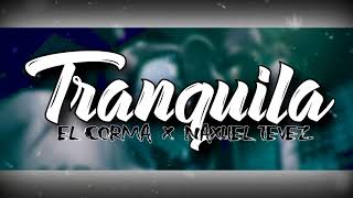 El Corma X Naxuel Tevez - Tranquila