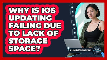 Why Is iOS Updating Failing Due To Lack Of Storage Space? - All About Operating Systems