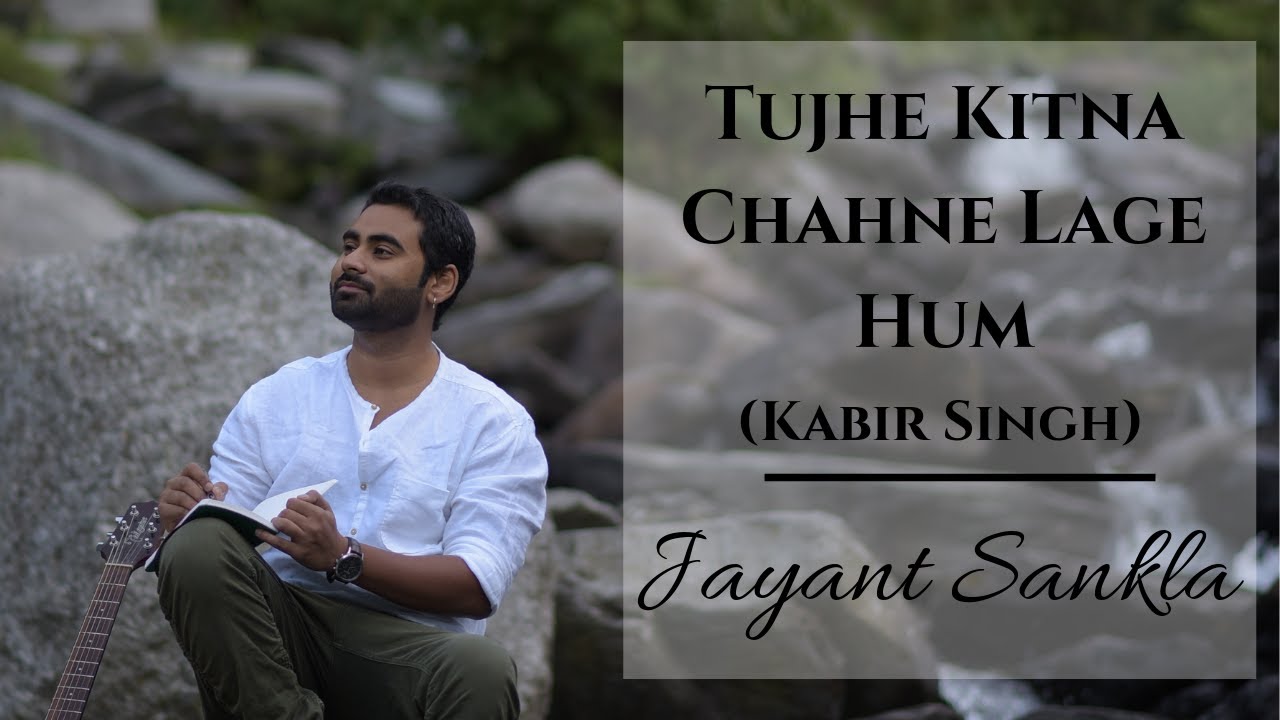 Tujhe Kitna Chahne Lage Hum - Kabir Singh | Unplugged Version by Jayant Sankla