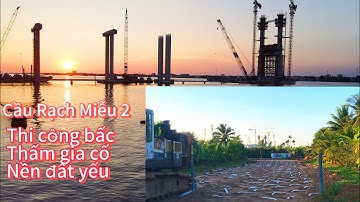 Cầu Rạch Miễu 2 chiều 24/3/2024 thi công bấc thấm  đường dẫn bờ Bến Tre