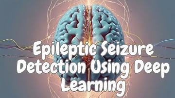 AE148 | Epileptic Seizure Detection Using Deep Learning