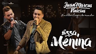 Juan Marcus e Vinícius - Essa Menina (DVD O Melhor Lugar do Mundo)