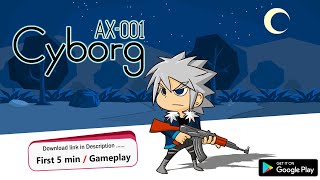 Cyborg AX 001 : android - First 5 min Gameplay screenshot 5