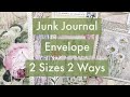 Junk Journal Envelopes Two Sizes Two Ways | Starting the With a Touch of Lace Journal