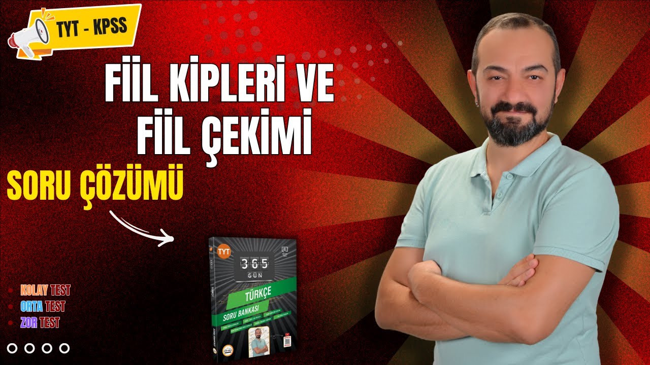 FİİL KİPLERİ VE FİİL ÇEKİMİ SORU ÇÖZÜMÜ
